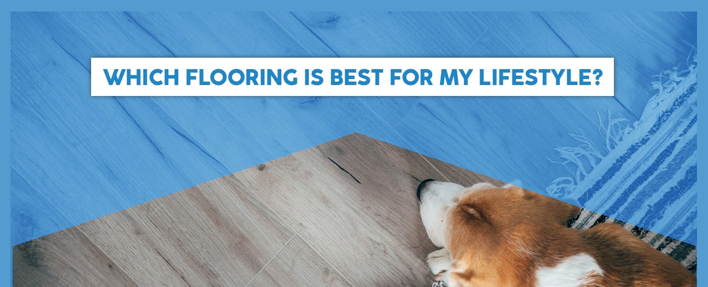 Which Flooring Is Best for My Lifestyle?