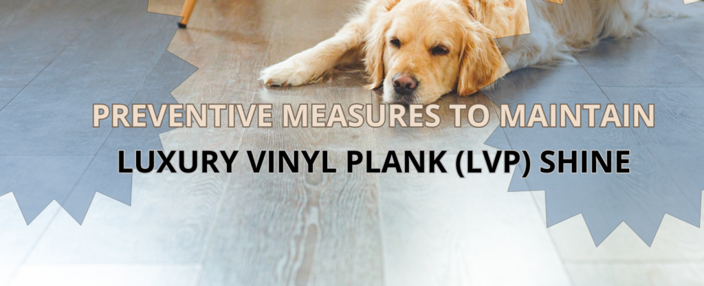 Preventive Measures to Maintain Luxury Vinyl Plank (LVP) Shine - Featured Banner